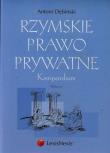 Rzymskie prawo prywatne Kompendium. Autor: Dębiński Antoni. Dadada.pl Okładka książki Rzymskie prawo prywatne Kompendium