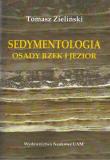 Sedymentologia Osady rzek i jezior. Autor: Zieliński Tomasz P.. Dadada.pl Okładka książki Sedymentologia Osady rzek i jezior