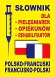 Słownik dla pielęgniarek, opiekunów. pol-fr,fr-pol. Autor: Dobrowolska Julia, Lemańska Aleksandra, Gut Dawid. Dadada.pl Okładka książki Słownik dla pielęgniarek, opiekunów. pol-fr,fr-pol