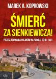 Śmierć za Sienkiewicza!. Autor: Koprowski Marek A.. Dadada.pl Okładka książki Śmierć za Sienkiewicza!