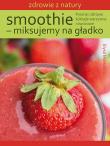 Smoothie - miksujemy na gładko. Autor: Elysa Markowitz. Dadada.pl Okładka książki Smoothie - miksujemy na gładko