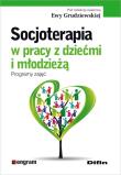 Socjoterapia w pracy z dziećmi i młodzieżą. Autor: Ewa Grudziewska (red.). Dadada.pl Okładka książki Socjoterapia w pracy z dziećmi i młodzieżą