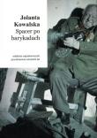 Spacer po barykadach. Autor: Kowalska Jolanta. Dadada.pl Okładka książki Spacer po barykadach