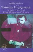 Stanisław Przybyszewski w kulturze rosyjskiej końca XIX - początku XX wieku. Autor: Moskwin Andriej. Dadada.pl Okładka książki Stanisław Przybyszewski w kulturze rosyjskiej końca XIX - początku XX wieku