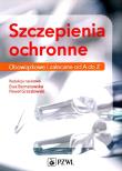 Szczepienia ochronne. Obowiązkowe i zalecane. Autor: Ewa Bernatowska, Paweł Grzesiowski (red.), Mikołuć Bożena, Nitka Anna, Wiśniewska Anna. Dadada.pl Okładka książki Szczepienia ochronne. Obowiązkowe i zalecane