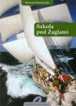 Szkoła pod Żaglami. Autor: Baranowski Krzysztof. Dadada.pl Okładka książki Szkoła pod Żaglami