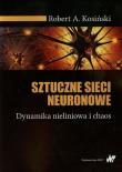 Sztuczne sieci neuronowe. Dynamika nieliniowa.... Autor: Kosiński Robert A.. Dadada.pl Okładka książki Sztuczne sieci neuronowe. Dynamika nieliniowa...