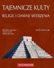 Okładka książki Tajemnicze kulty, religie i dawne wierzenia