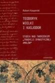 Okładka książki Teodoryk Wielki i Kasjador. Studia...