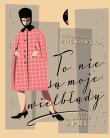 To nie są moje wielbłądy. O modzie w PRL. Autor: Aleksandra Boćkowska. Dadada.pl Okładka książki To nie są moje wielbłądy. O modzie w PRL