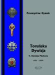 Toruńska dywizja. 4. Dywizja Piechoty 1921-1939. Autor: Dymek Przemysław. Dadada.pl Okładka książki Toruńska dywizja. 4. Dywizja Piechoty 1921-1939