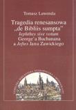 Tragedia renesansowa de Bibliis sumpta lephthes sive votum George'a Buchanana a Jeftes Jana Za. Autor: Tomasz Lawenda (oprac.). Dadada.pl Okładka książki Tragedia renesansowa de Bibliis sumpta lephthes sive votum George'a Buchanana a Jeftes Jana Za
