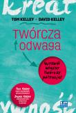 Twórcza odwaga. Autor: Tom Kelley, David Kelley. Dadada.pl Okładka książki Twórcza odwaga