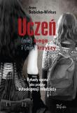 Uczeń (nie) biega i (nie) krzyczy. Autor: Babicka-Wirkus Anna. Dadada.pl Okładka książki Uczeń (nie) biega i (nie) krzyczy