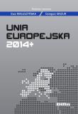 Unia Europejska 2014+. Autor: Małuszyńska Ewa. Dadada.pl Okładka książki Unia Europejska 2014+
