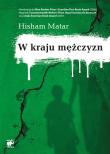 W kraju mężczyzn. Autor: Matar Hisham. Dadada.pl Okładka książki W kraju mężczyzn