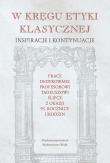 W kręgu etyki klasycznej. Inspiracje i kontynuacje. Autor: Dariusz Dańkowski SJ (red.). Dadada.pl Okładka książki W kręgu etyki klasycznej. Inspiracje i kontynuacje