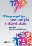 W kręgu zagadnień semantyki i stylistyki tekstu. Autor: Piasecka Agata, Ija Tulina-Blumental. Dadada.pl Okładka książki W kręgu zagadnień semantyki i stylistyki tekstu