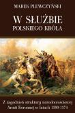 W służbie polskiego króla. Autor: Plewczyński Marek. Dadada.pl Okładka książki W służbie polskiego króla