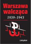 Warszawa walczy 1939-1945. Leksykon. Autor: Krzysztof Komorowski (red.). Dadada.pl Okładka książki Warszawa walczy 1939-1945. Leksykon