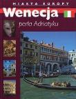 Wenecja perła Adriatyku Miasta Europy. Autor: praca zbiorowa. Dadada.pl Okładka książki Wenecja perła Adriatyku Miasta Europy