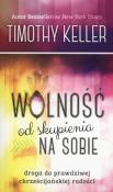 Wolność od skupienia na sobie. Autor: Keller Timothy. Dadada.pl Okładka książki Wolność od skupienia na sobie