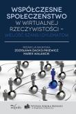 Współczesne społeczeństwo w wirtualnej rzeczywist.. Autor: Walancik Marek, Zdzisława Dacko-Pikiewicz. Dadada.pl Okładka książki Współczesne społeczeństwo w wirtualnej rzeczywist.