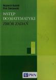 Wstęp do matematyki Zbiór zadań. Autor: Guzicki Wojciech, Zakrzewski Piotr. Dadada.pl Okładka książki Wstęp do matematyki Zbiór zadań