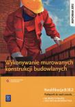 Okładka książki Wykonywanie murowanych konstrukcji budowl. B.18.2