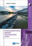 Wysokoefektywne metody oczyszczania wody. Autor: Anielak Anna M.. Dadada.pl Okładka książki Wysokoefektywne metody oczyszczania wody