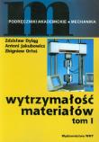 Wytrzymałość materiałów tom 1. Autor: Dyląg Zdzisław, Jakubowicz Antoni, Orłoś Zbigniew. Dadada.pl Okładka książki Wytrzymałość materiałów tom 1