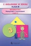 Okładka książki Z Ekoludkiem w szkole 3 Matematyka Podręcznik z ćwiczeniami Część 3