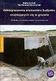 Zabezpieczenie elementów budynku znajdujących się w gruncie. Autor: Ksit Barbara, Monczyński Bartłomiej. Dadada.pl Okładka książki Zabezpieczenie elementów budynku znajdujących się w gruncie