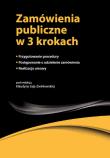 Zamówienia publiczne w 3 krokach. Autor: Gawrońska-Baran Andrzela, Hryc-Ląd Agata, Rek-Pawłowska Justyna, Saja-Żwirkowska Klaudyna, Skóra Małgorzata. Dadada.pl Okładka książki Zamówienia publiczne w 3 krokach