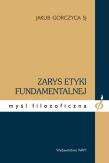 Zarys etyki fundamentalnej. Autor: Gorczyca Jakub. Dadada.pl Okładka książki Zarys etyki fundamentalnej
