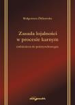 Okładka książki Zasada lojalności w procesie karnym odniesiona do pokrzywdzonego