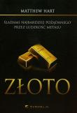 Złoto. Śladami najbardziej pożądanego przez.... Autor: Hart Matthew. Dadada.pl Okładka książki Złoto. Śladami najbardziej pożądanego przez...