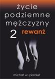 Życie podziemne mężczyzny 2 Rewanż. Autor: Pistolet Michał W.. Dadada.pl Okładka książki Życie podziemne mężczyzny 2 Rewanż