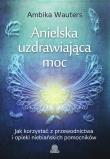 Anielska uzdrawiająca moc. Autor: Ambika Wauters. Dadada.pl Okładka książki Anielska uzdrawiająca moc