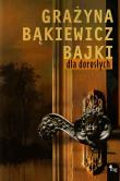 Bajki dla dorosłych. Autor: Grażyna Bąkiewicz. Dadada.pl Okładka książki Bajki dla dorosłych