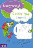 Bazgroszyt - Ćwiczę rękę. Zeszyt 2. Autor: Opracowanie zbiorowe. Dadada.pl Okładka książki Bazgroszyt - Ćwiczę rękę. Zeszyt 2
