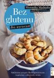 Okładka książki Bez glutenu Bez wyrzeczeń Natchnione przepisy dla bezglutenowców, wegetarian i całej reszty świata