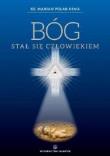 Bóg stał się człowiekiem. Autor: ks. Marian Polak CSMA. Dadada.pl Okładka książki Bóg stał się człowiekiem