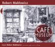 Cafe Museum audiobook. Autor: Makłowicz Robert. Dadada.pl Okładka książki Cafe Museum audiobook