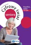 Cyfrowy świat seniora. Autor: Żarowska-Mazur Alicja. Dadada.pl Okładka książki Cyfrowy świat seniora