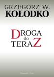 Droga do teraz (Duże litery). Autor: Grzegorz W. Kołodko. Dadada.pl Okładka książki Droga do teraz (Duże litery)