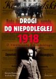 Drogi do niepodległej 1918. Autor: Truszczak Dorota, Sowa Andrzej. Dadada.pl Okładka książki Drogi do niepodległej 1918