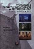 Dysproporcje społeczne i gospodarcze w przestrzeni Łodzi. Wydawca: Wydawnictwo Uniwersytetu Łódzkiego. Dadada.pl Opakowanie Dysproporcje społeczne i gospodarcze w przestrzeni Łodzi