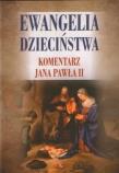 Ewangelia dzieciństwa. Komentarz Jana Pawła II. Autor: Janusz Poniewierski (red.). Dadada.pl Okładka książki Ewangelia dzieciństwa. Komentarz Jana Pawła II