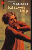 Fałszywy trop. Autor: Henning Mankell. Dadada.pl Okładka książki Fałszywy trop